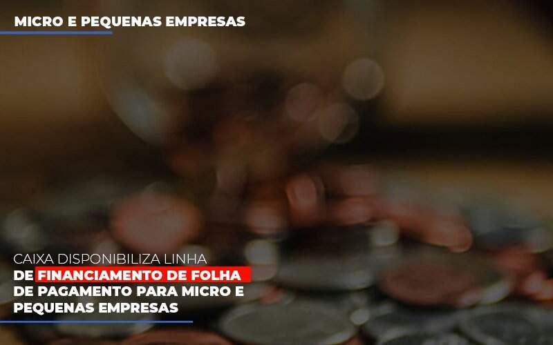 Caixa Disponibiliza Linha De Financiamento Para Folha De Pagamento - Contabilidade no Itaim Paulista - SP | Abcon Contabilidade - Caixa disponibiliza linha de financiamento de folha de pagamento para micro e pequenas empresas Caixa Disponibiliza Linha De Financiamento Para Folha De Pagamento - Contabilidade no Itaim Paulista - SP | Abcon Contabilidade - Caixa disponibiliza linha de financiamento de folha de pagamento para micro e pequenas empresas