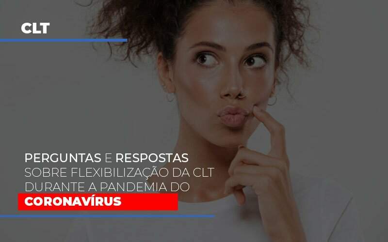 perguntas-e-respostas-sobre-flexibilizacao-da-clt-durante-a-pandemia-do-coronavirus - Perguntas e respostas sobre flexibilização da CLT durante a pandemia do coronavírus perguntas-e-respostas-sobre-flexibilizacao-da-clt-durante-a-pandemia-do-coronavirus - Perguntas e respostas sobre flexibilização da CLT durante a pandemia do coronavírus