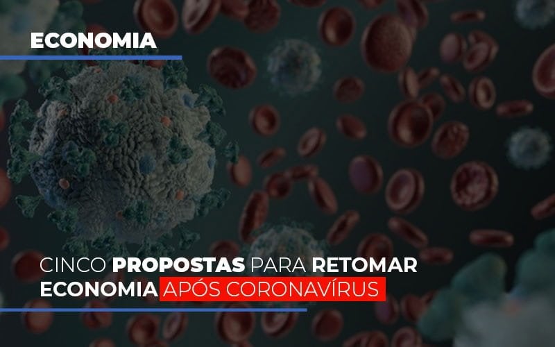cinco-propostas-para-retomar-economia-apos-coronavirus - Cinco propostas para retomar economia após coronavírus cinco-propostas-para-retomar-economia-apos-coronavirus - Cinco propostas para retomar economia após coronavírus