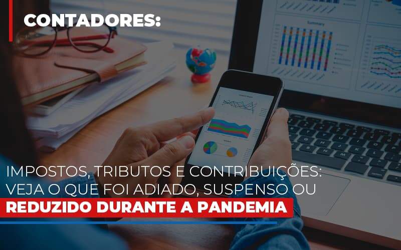 impostos-tributos-e-contribuicoes-veja-o-que-foi-adiado-suspenso-ou-reduzido-durante-a-pandemia - Impostos, tributos e contribuições: veja o que foi adiado, suspenso ou reduzido durante a pandemia impostos-tributos-e-contribuicoes-veja-o-que-foi-adiado-suspenso-ou-reduzido-durante-a-pandemia - Impostos, tributos e contribuições: veja o que foi adiado, suspenso ou reduzido durante a pandemia