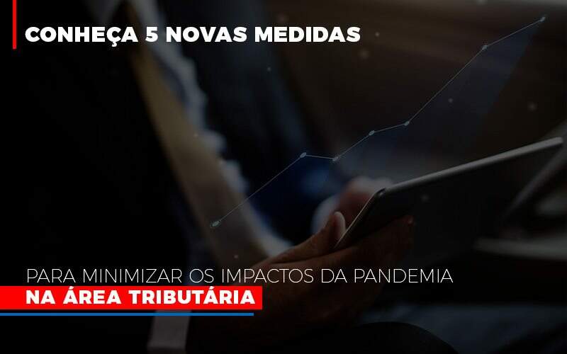 medidas-para-minimizar-os-impactos-da-pandemia-na-area-tributaria - Conheça 5 novas medidas para minimizar os impactos da pandemia na área tributária medidas-para-minimizar-os-impactos-da-pandemia-na-area-tributaria - Conheça 5 novas medidas para minimizar os impactos da pandemia na área tributária