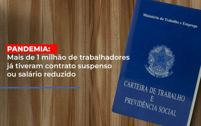 pandemia-mais-de-1-milhao-de-trabalhadores-ja-tiveram-contrato-suspenso-ou-salario-reduzido - Pandemia: Mais de 1 milhão de trabalhadores já tiveram contrato suspenso ou salário reduzido pandemia-mais-de-1-milhao-de-trabalhadores-ja-tiveram-contrato-suspenso-ou-salario-reduzido - Pandemia: Mais de 1 milhão de trabalhadores já tiveram contrato suspenso ou salário reduzido