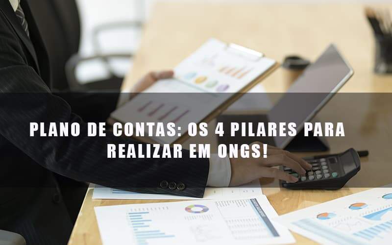 Plano De Contas Os 4 Pilares Para Realizar Em Ongs - Contabilidade no Itaim Paulista - SP | Abcon Contabilidade - Plano de Contas: os 4 pilares para realizar em ONGs! Plano De Contas Os 4 Pilares Para Realizar Em Ongs - Contabilidade no Itaim Paulista - SP | Abcon Contabilidade - Plano de Contas: os 4 pilares para realizar em ONGs!