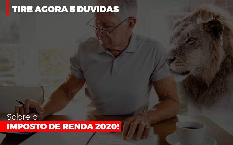 tire-agora-5-duvidas-sobre-o-imposto-de-renda-2020 - Tire agora 5 Duvidas sobre o Imposto de Renda 2020! tire-agora-5-duvidas-sobre-o-imposto-de-renda-2020 - Tire agora 5 Duvidas sobre o Imposto de Renda 2020!