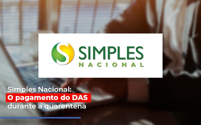 simples-nacional-o-pagamento-do-das-durante-a-quarentena - Simples Nacional: O pagamento do DAS durante a quarentena simples-nacional-o-pagamento-do-das-durante-a-quarentena - Simples Nacional: O pagamento do DAS durante a quarentena