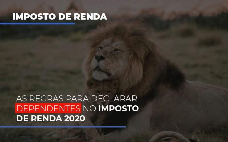 as-regras-para-declarar-dependentes-no-imposto-de-renda-2020 - As regras para declarar dependentes no imposto de renda 2020 as-regras-para-declarar-dependentes-no-imposto-de-renda-2020 - As regras para declarar dependentes no imposto de renda 2020