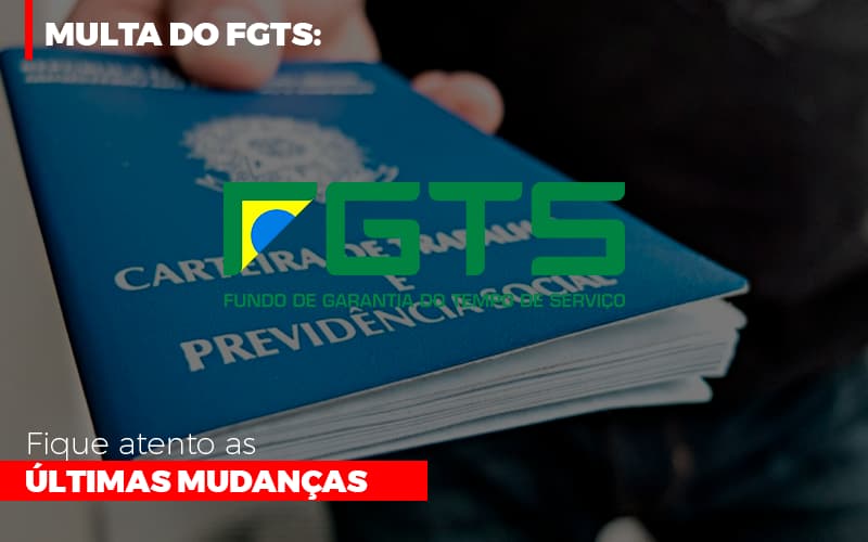 multa-do-fgts-fique-atento-as-ultimas-mudancas - Multa do FGTS: Fique atento as últimas mudanças multa-do-fgts-fique-atento-as-ultimas-mudancas - Multa do FGTS: Fique atento as últimas mudanças