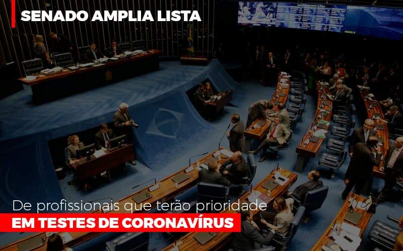 senado-amplia-lista-de-profissionais-que-terao-prioridade-em-testes-de-coronavirus - Senado amplia lista de profissionais que terão prioridade em testes de coronavírus senado-amplia-lista-de-profissionais-que-terao-prioridade-em-testes-de-coronavirus - Senado amplia lista de profissionais que terão prioridade em testes de coronavírus