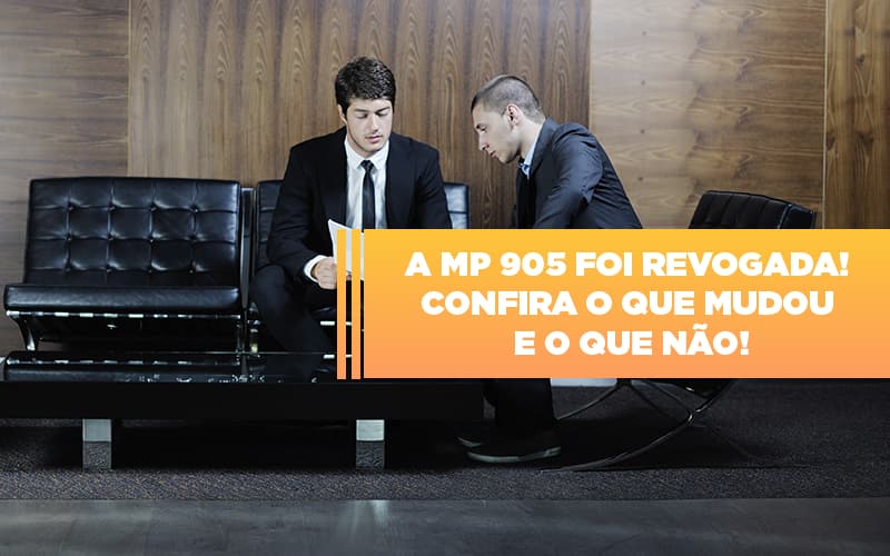 a-mp-905-foi-revogada-confira-o-que-mudou-e-o-que-nao - A MP 905 foi revogada! Confira o que mudou e o que não! a-mp-905-foi-revogada-confira-o-que-mudou-e-o-que-nao - A MP 905 foi revogada! Confira o que mudou e o que não!