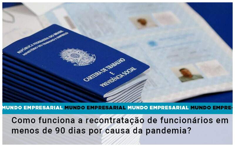 como-funciona-a-recontratacao-de-funcionarios-em-menos-de-90-dias-por-causa-da-pandemia - Como funciona a recontratação de funcionários em menos de 90 dias por causa da pandemia? como-funciona-a-recontratacao-de-funcionarios-em-menos-de-90-dias-por-causa-da-pandemia - Como funciona a recontratação de funcionários em menos de 90 dias por causa da pandemia?