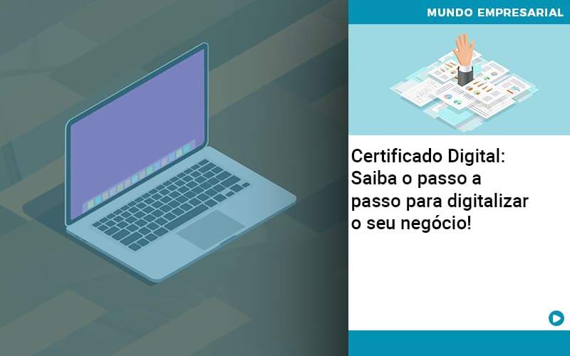 Certificado Digital: Saiba o passo a passo para digitalizar o seu negócio! - Certificado Digital: Saiba o passo a passo para digitalizar o seu negócio! Certificado Digital: Saiba o passo a passo para digitalizar o seu negócio! - Certificado Digital: Saiba o passo a passo para digitalizar o seu negócio!