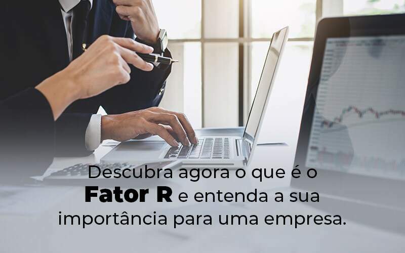 Descubra Agora O Que E O Fator R E Entenda A Sua Importancia Para Uma Empresa Blog - Quero montar uma empresa - Fator R – pague menos impostos no Simples Nacional! Descubra Agora O Que E O Fator R E Entenda A Sua Importancia Para Uma Empresa Blog - Quero montar uma empresa - Fator R – pague menos impostos no Simples Nacional!